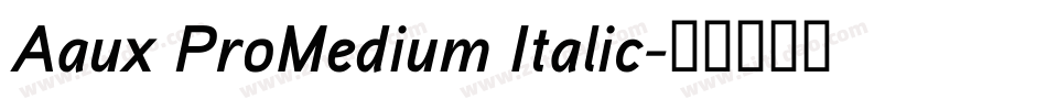 Aaux ProMedium Italic字体转换